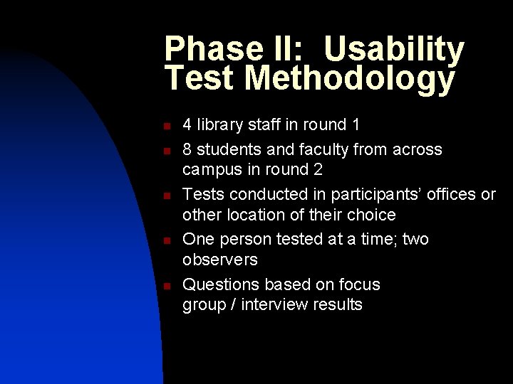 Phase II: Usability Test Methodology n n n 4 library staff in round 1