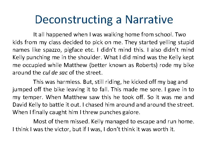 Deconstructing a Narrative It all happened when I was walking home from school. Two