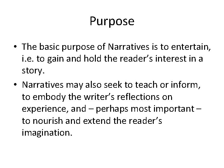 Purpose • The basic purpose of Narratives is to entertain, i. e. to gain