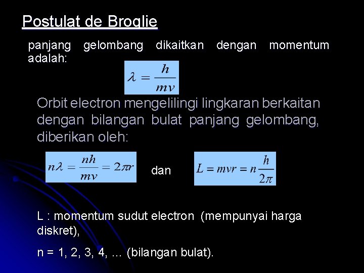 Postulat de Broglie panjang gelombang dikaitkan dengan momentum adalah: Orbit electron mengelilingi lingkaran berkaitan