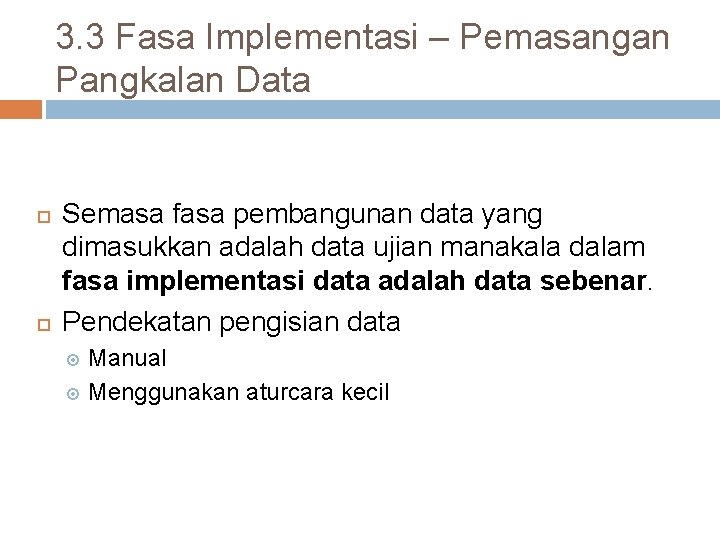 3. 3 Fasa Implementasi – Pemasangan Pangkalan Data Semasa fasa pembangunan data yang dimasukkan