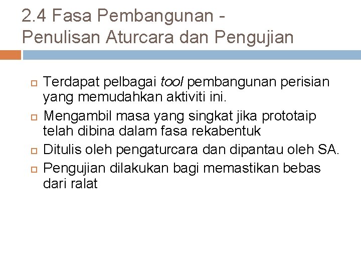 2. 4 Fasa Pembangunan Penulisan Aturcara dan Pengujian Terdapat pelbagai tool pembangunan perisian yang