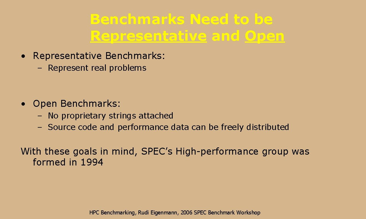 Benchmarks Need to be Representative and Open • Representative Benchmarks: – Represent real problems