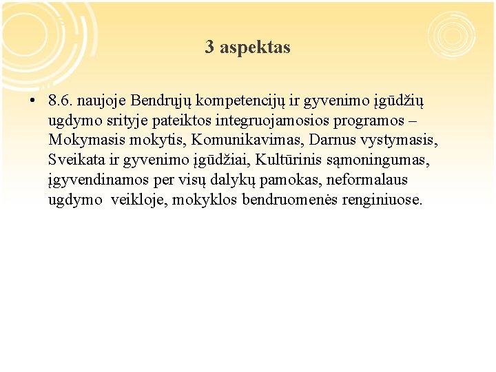 3 aspektas • 8. 6. naujoje Bendrųjų kompetencijų ir gyvenimo įgūdžių ugdymo srityje pateiktos