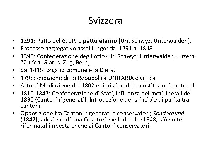 Svizzera • 1291: Patto del Grütli o patto eterno (Uri, Schwyz, Unterwalden). • Processo