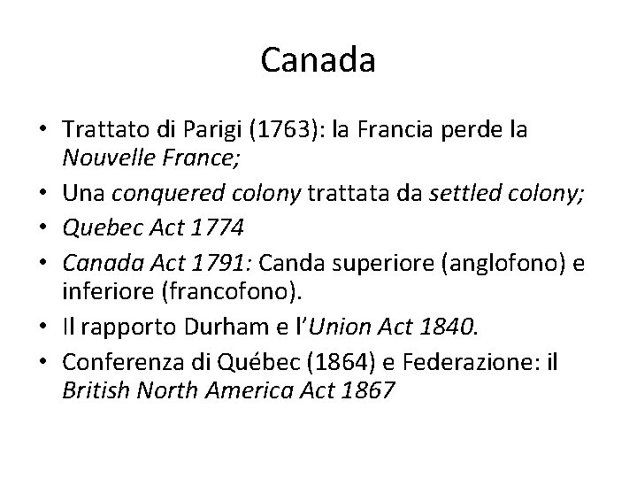 Canada • Trattato di Parigi (1763): la Francia perde la Nouvelle France; • Una