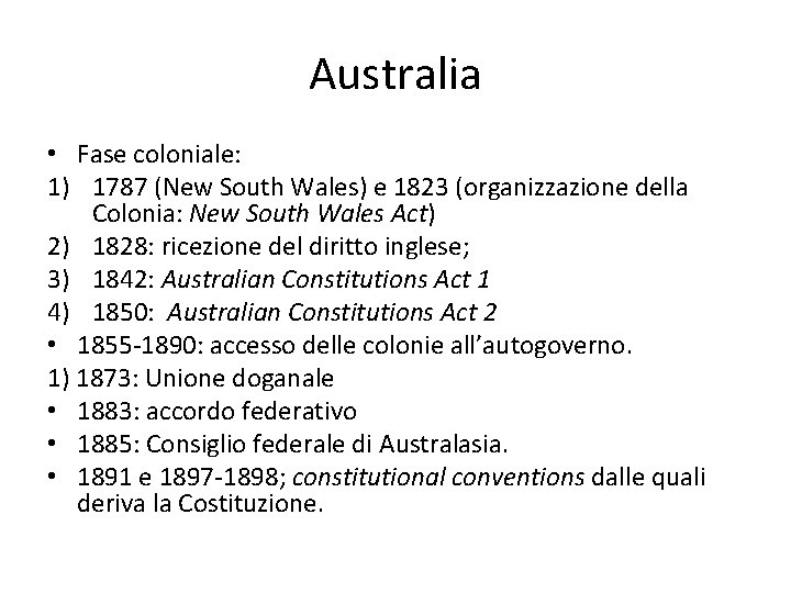 Australia • Fase coloniale: 1) 1787 (New South Wales) e 1823 (organizzazione della Colonia: