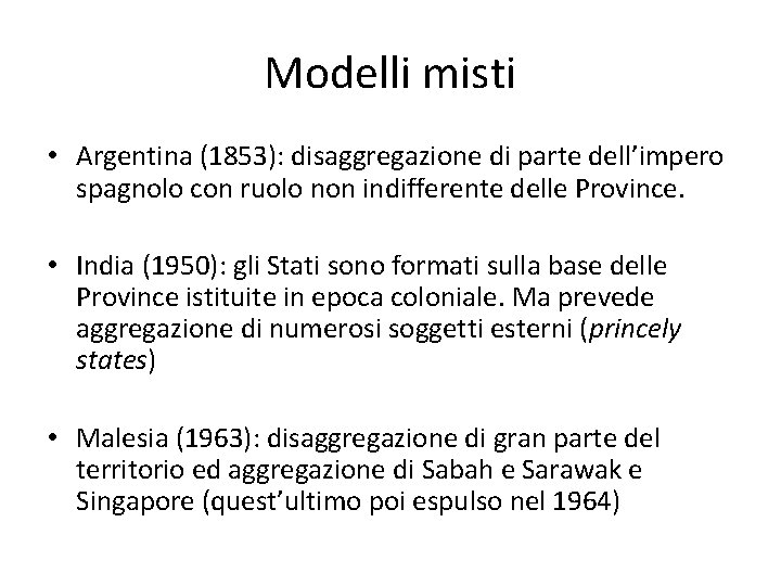 Modelli misti • Argentina (1853): disaggregazione di parte dell’impero spagnolo con ruolo non indifferente