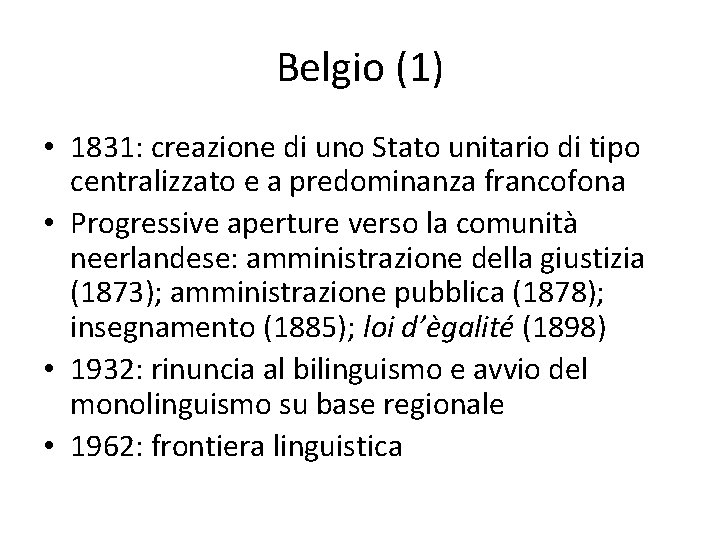 Belgio (1) • 1831: creazione di uno Stato unitario di tipo centralizzato e a