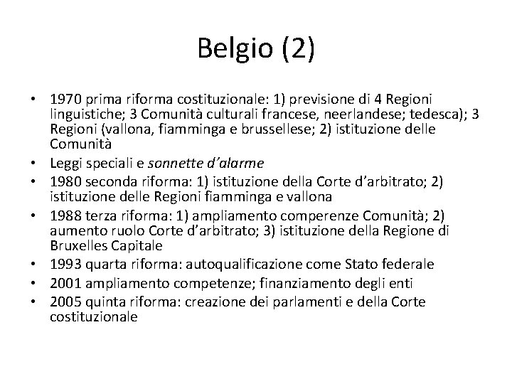 Belgio (2) • 1970 prima riforma costituzionale: 1) previsione di 4 Regioni linguistiche; 3