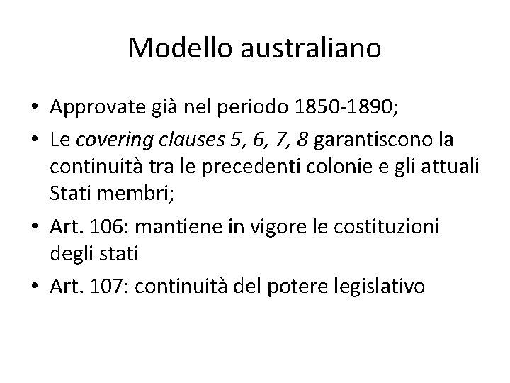 Modello australiano • Approvate già nel periodo 1850 -1890; • Le covering clauses 5,