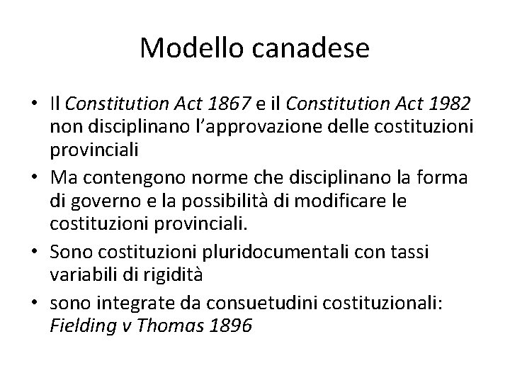 Modello canadese • Il Constitution Act 1867 e il Constitution Act 1982 non disciplinano
