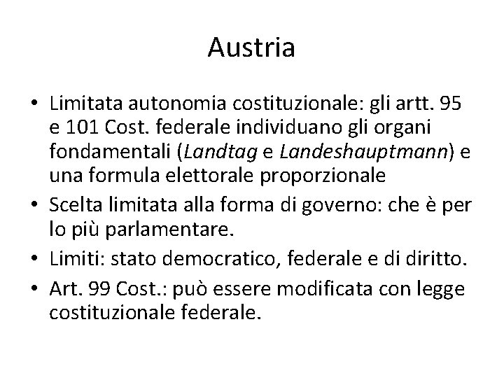 Austria • Limitata autonomia costituzionale: gli artt. 95 e 101 Cost. federale individuano gli