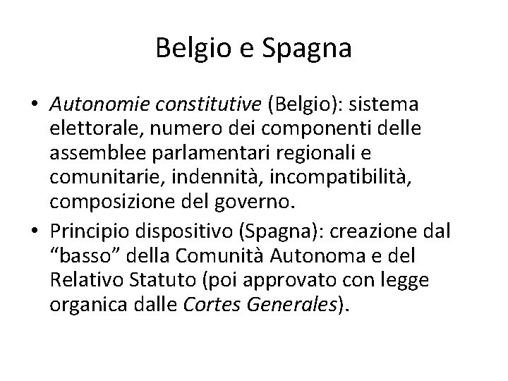 Belgio e Spagna • Autonomie constitutive (Belgio): sistema elettorale, numero dei componenti delle assemblee