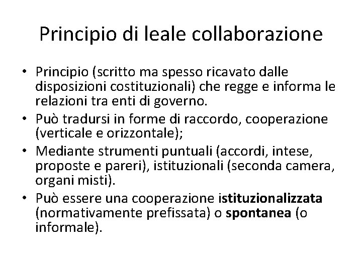 Principio di leale collaborazione • Principio (scritto ma spesso ricavato dalle disposizioni costituzionali) che