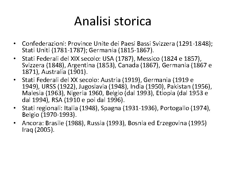 Analisi storica • Confederazioni: Province Unite dei Paesi Bassi Svizzera (1291 -1848); Stati Uniti