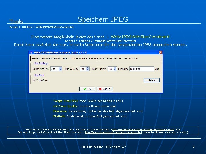 Speichern JPEG Tools Scripts > Utilities > Write. JPEGWith. Size. Constraint Eine weitere Möglichkeit,