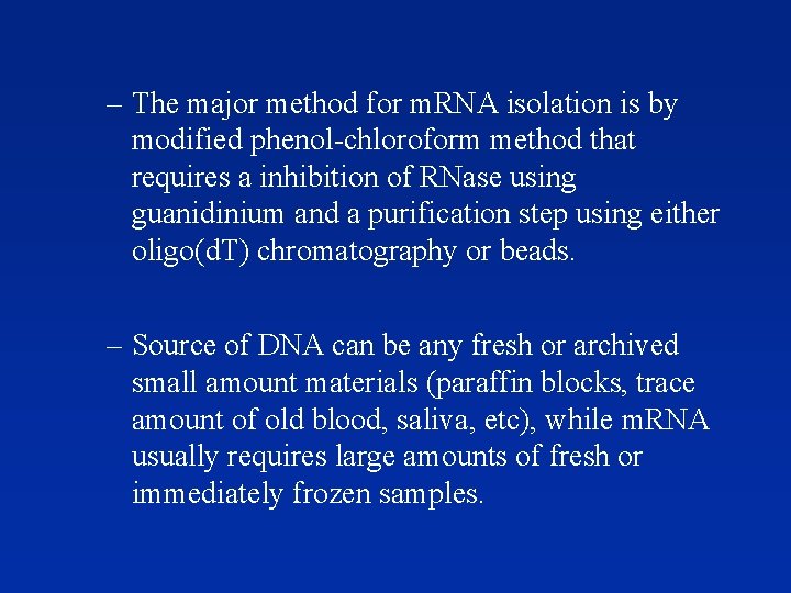 – The major method for m. RNA isolation is by modified phenol-chloroform method that