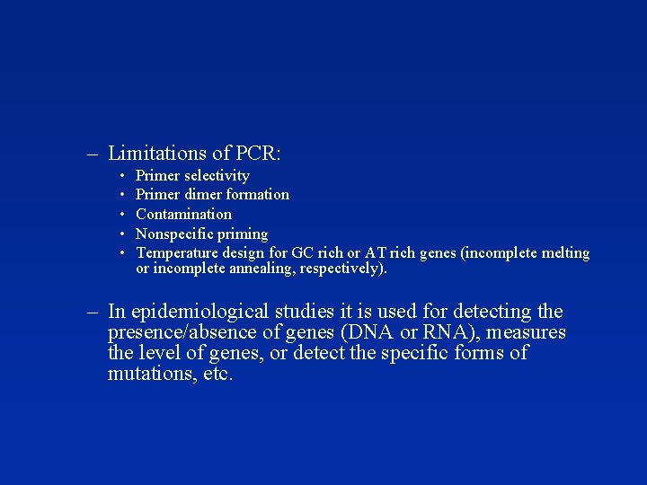 – Limitations of PCR: • • • Primer selectivity Primer dimer formation Contamination Nonspecific