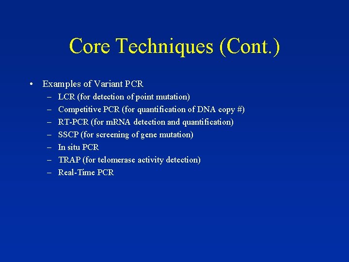 Core Techniques (Cont. ) • Examples of Variant PCR – – – – LCR