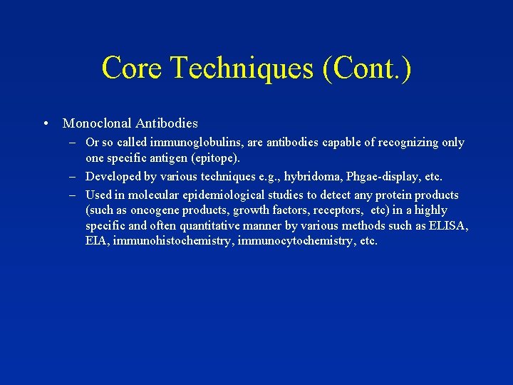 Core Techniques (Cont. ) • Monoclonal Antibodies – Or so called immunoglobulins, are antibodies