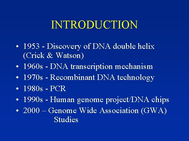 INTRODUCTION • 1953 - Discovery of DNA double helix (Crick & Watson) • 1960