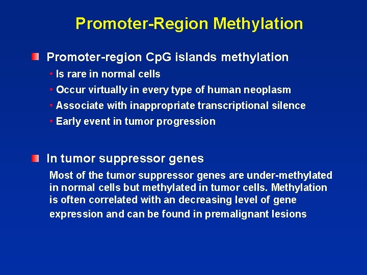 Promoter-Region Methylation Promoter-region Cp. G islands methylation • Is rare in normal cells