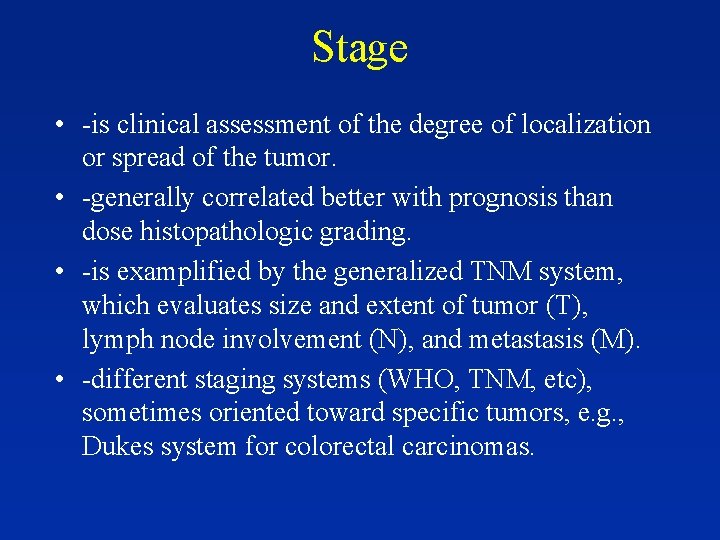 Stage • -is clinical assessment of the degree of localization or spread of the