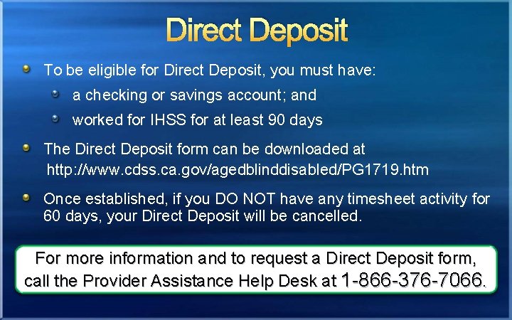 Direct Deposit To be eligible for Direct Deposit, you must have: a checking or