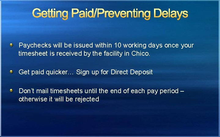 Getting Paid/Preventing Delays Paychecks will be issued within 10 working days once your timesheet
