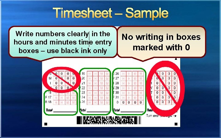 Timesheet – Sample Write numbers clearly in the hours and minutes time entry boxes
