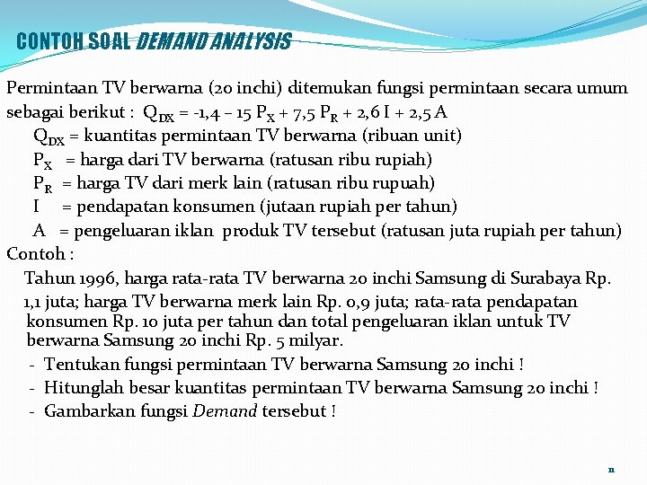 CONTOH SOAL DEMAND ANALYSIS Permintaan TV berwarna (20 inchi) ditemukan fungsi permintaan secara umum