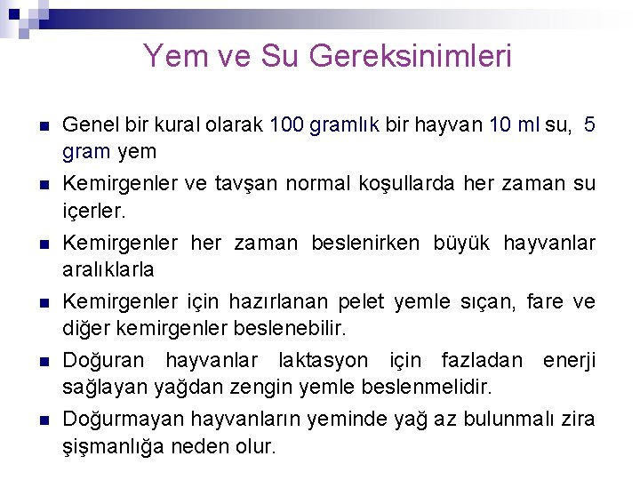 Yem ve Su Gereksinimleri n Genel bir kural olarak 100 gramlık bir hayvan 10