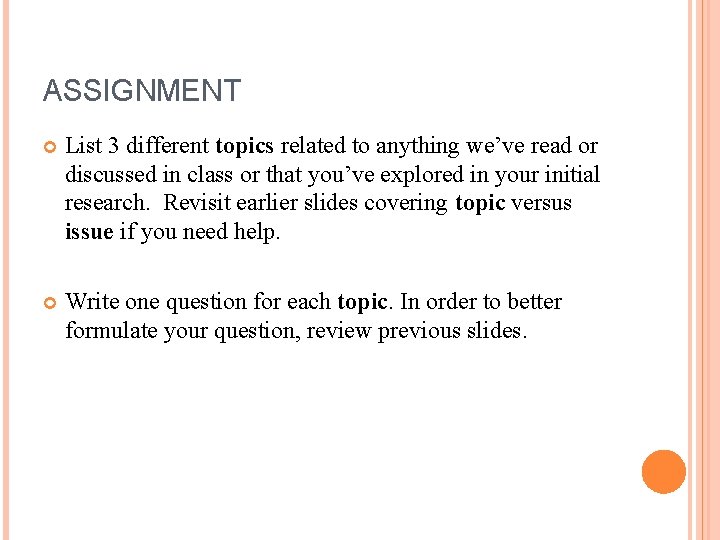 ASSIGNMENT List 3 different topics related to anything we’ve read or discussed in class ASSIGNMENT List 3 different topics related to anything we’ve read or discussed in class