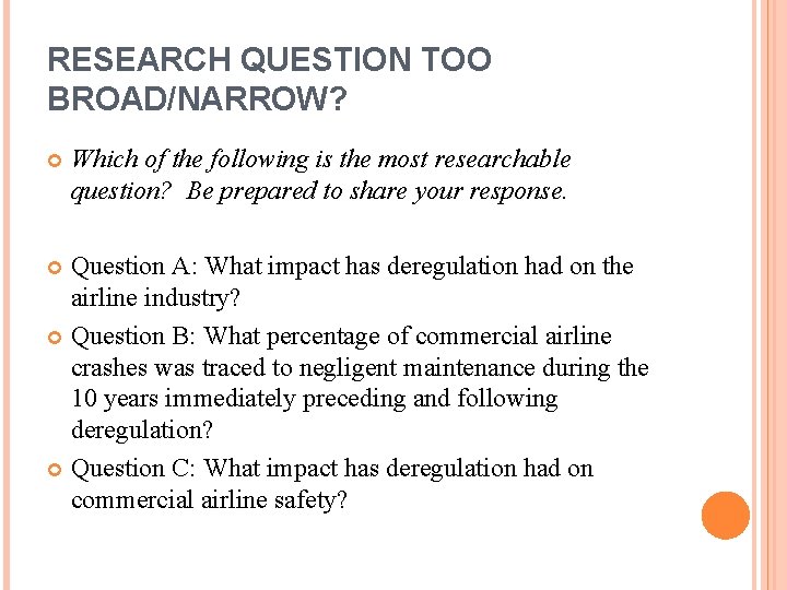 RESEARCH QUESTION TOO BROAD/NARROW? Which of the following is the most researchable question? Be RESEARCH QUESTION TOO BROAD/NARROW? Which of the following is the most researchable question? Be