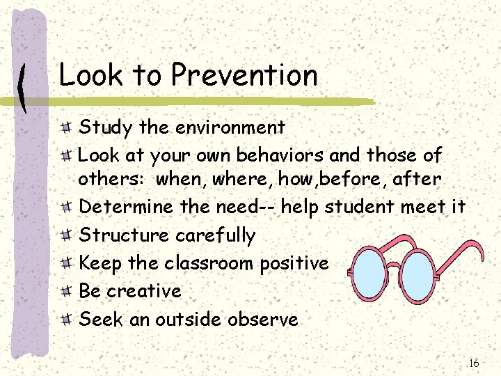 Look to Prevention Study the environment Look at your own behaviors and those of Look to Prevention Study the environment Look at your own behaviors and those of