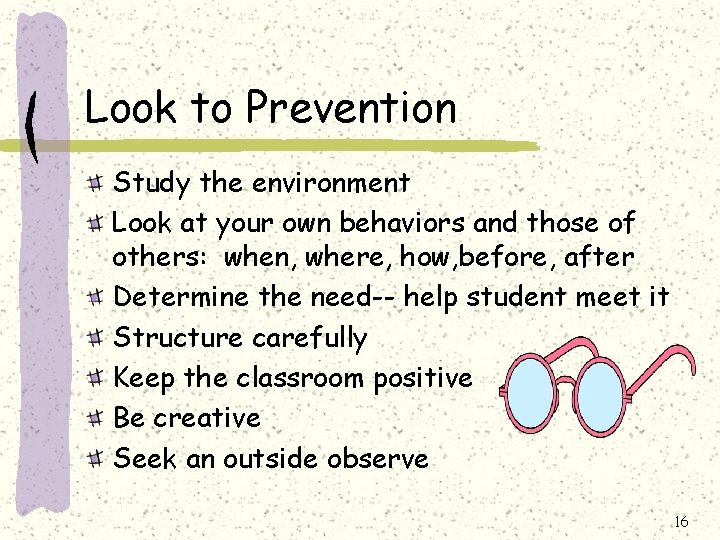 Look to Prevention Study the environment Look at your own behaviors and those of