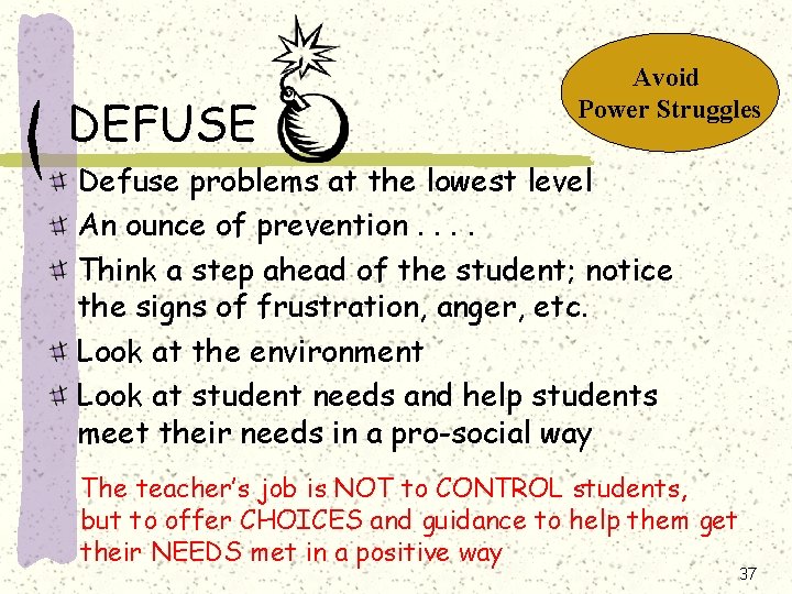 DEFUSE Avoid Power Struggles Defuse problems at the lowest level An ounce of prevention. DEFUSE Avoid Power Struggles Defuse problems at the lowest level An ounce of prevention.