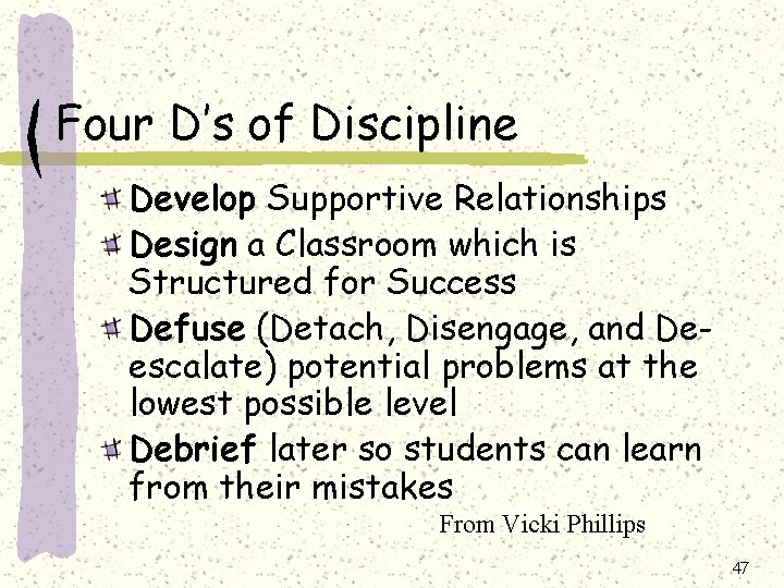 Four D’s of Discipline Develop Supportive Relationships Design a Classroom which is Structured for