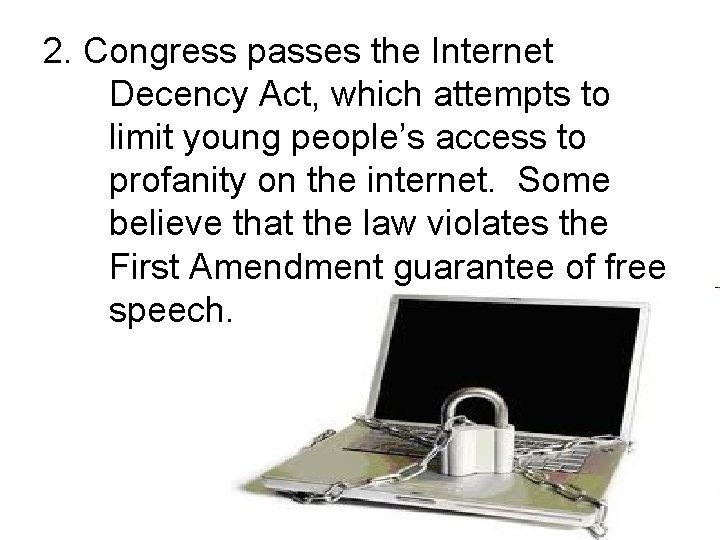 2. Congress passes the Internet Decency Act, which attempts to limit young people’s access