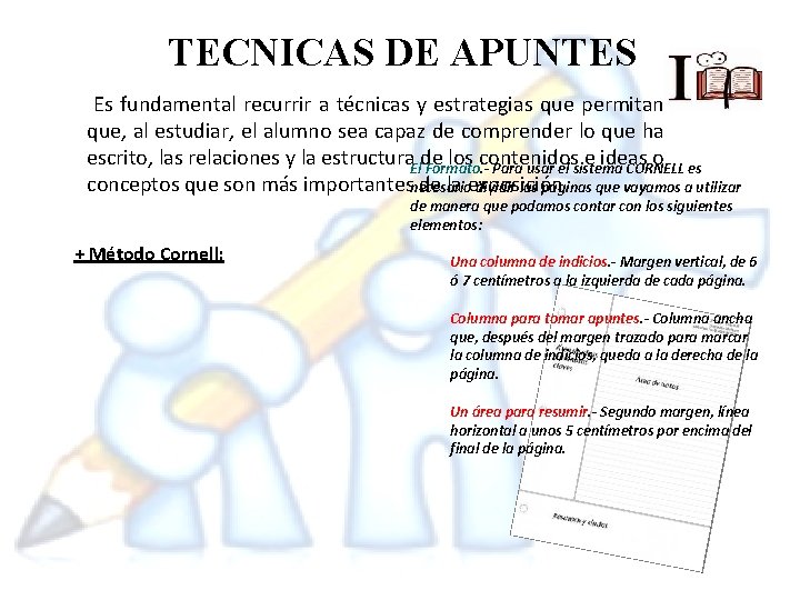 TECNICAS DE APUNTES Es fundamental recurrir a técnicas y estrategias que permitan que, al