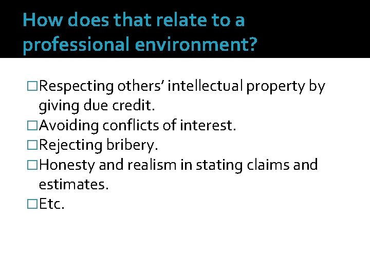 How does that relate to a professional environment? �Respecting others’ intellectual property by giving