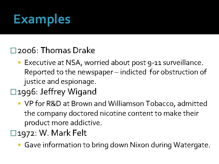 Examples � 2006: Thomas Drake Executive at NSA, worried about post 9 -11 surveillance.