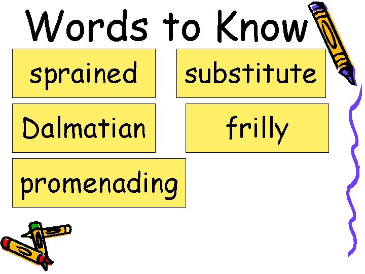 Words to Know sprained substitute Dalmatian frilly promenading 