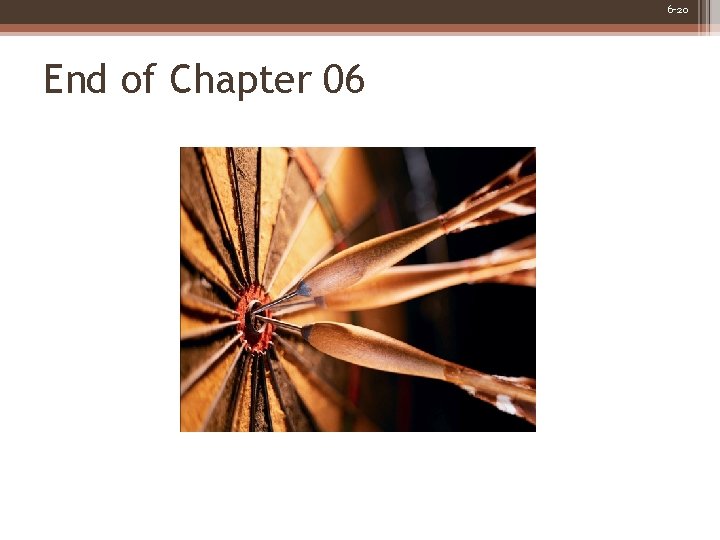 6 -20 End of Chapter 06 