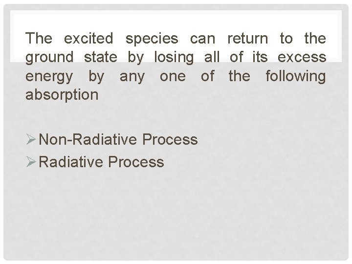 The excited species can return to the ground state by losing all of its