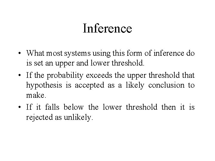 Inference • What most systems using this form of inference do is set an