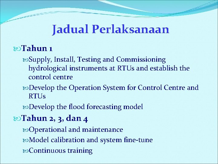 Jadual Perlaksanaan Tahun 1 Supply, Install, Testing and Commissioning hydrological instruments at RTUs and