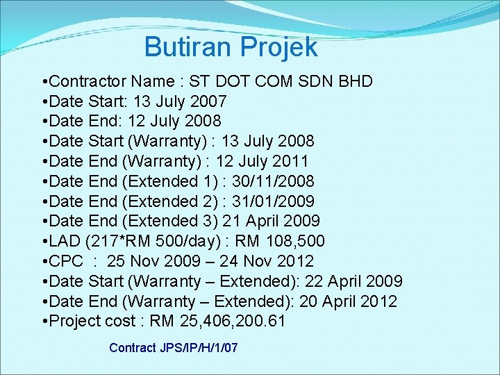 Butiran Projek • Contractor Name : ST DOT COM SDN BHD • Date Start: