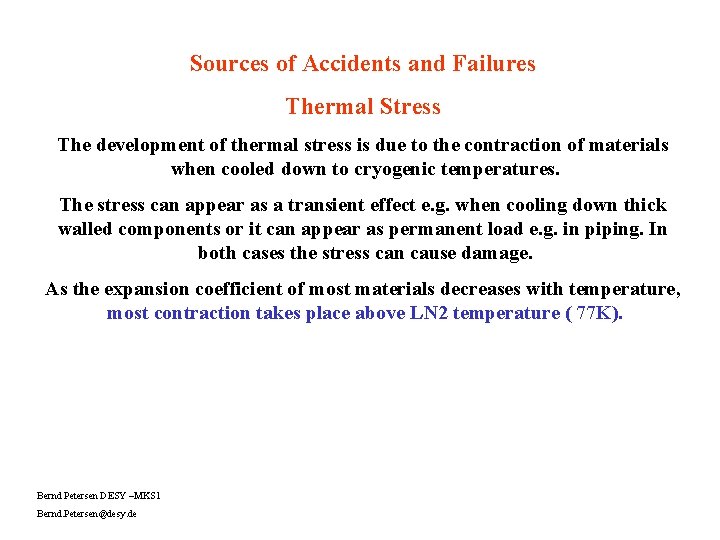 Sources of Accidents and Failures Thermal Stress The development of thermal stress is due